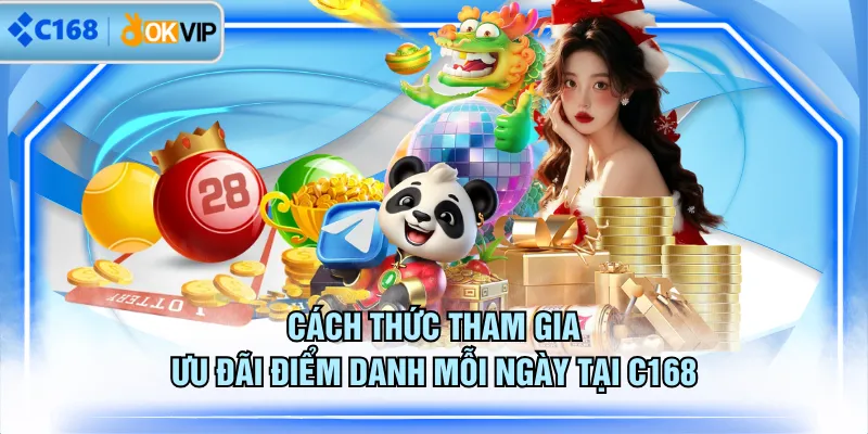 Cách thức tham gia ưu đãi điểm danh mỗi ngày tại C168