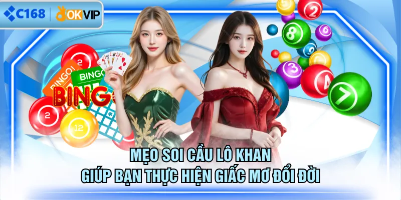 Mẹo soi cầu lô khan giúp bạn thực hiện giấc mơ đổi đời